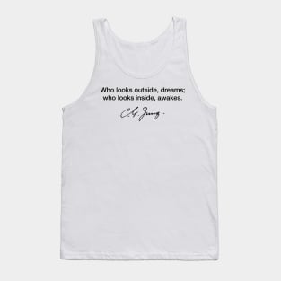 Who looks outside, dreams, who looks inside, awakens. Carl Gustav Jung Tank Top